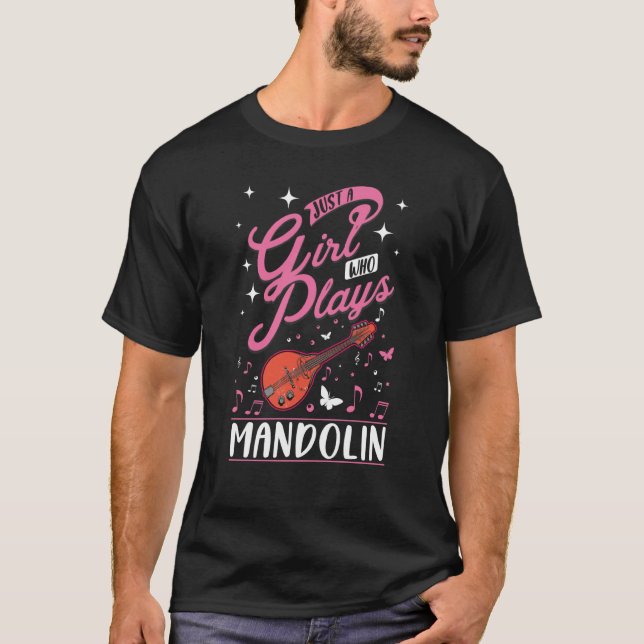 Just a girl who plays Mandolin Mandolinist T-Shirt (Front)