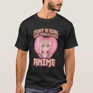 Just A Girl Who Really Loves Anime Girls Gift T-Shirt