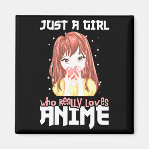 Just A Girl Who Really Loves Anime Magnet