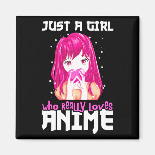 Just A Girl Who Really Loves Anime Magnet