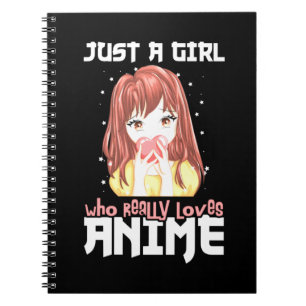 Just A Girl Who Really Loves Anime Notebook