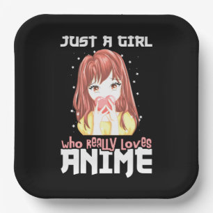 Just A Girl Who Really Loves Anime Paper Plate
