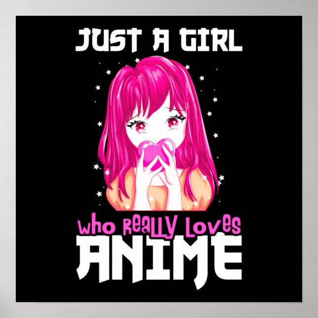 Just A Girl Who Really Loves Anime Poster (Front)
