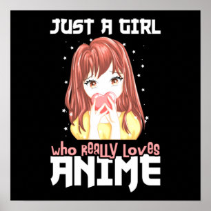 Just A Girl Who Really Loves Anime Poster