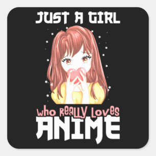 Just A Girl Who Really Loves Anime Square Sticker