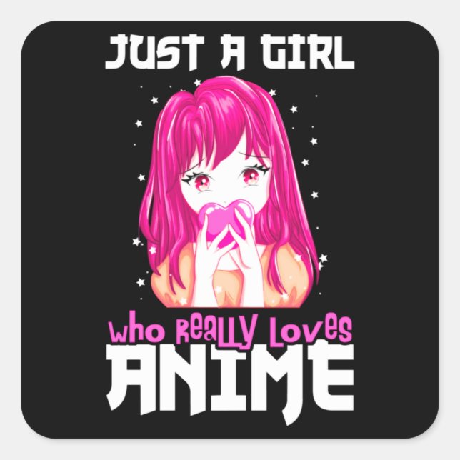Just A Girl Who Really Loves Anime Square Sticker (Front)