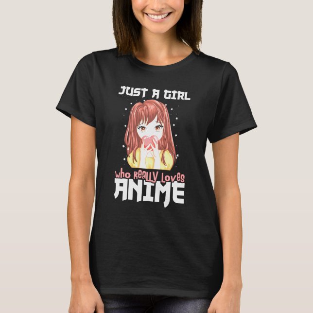 Just A Girl Who Really Loves Anime T-Shirt (Front)