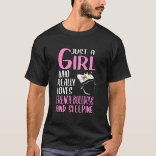 Just A Girl Who Really Loves French Bulldogs And S T-Shirt