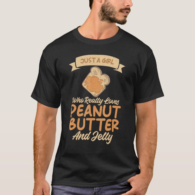 Just a Girl who really loves Peanut Butter and Jel T-Shirt (Front)