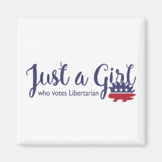 Just a Girl Who Votes Libertarian Magnet