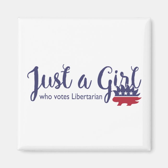 Just a Girl Who Votes Libertarian Magnet (Front)