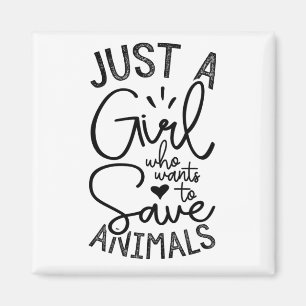 Just A Girl Who Wants To Save Animals Magnet