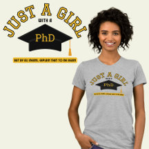Just A Girl with a PhD Feminist T-Shirt