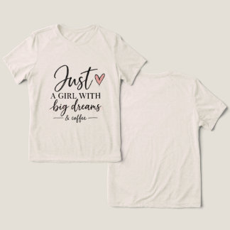 Just a Girl With Big Dreams & Coffee Women's Minim Tri-Blend Shirt