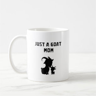 Just A Goat Mom Funny Farm Animal Lover Design Coffee Mug