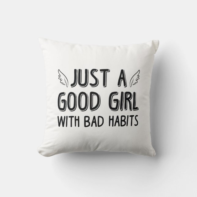 Just A Good Girl With Bad Habits Cushion (Front)