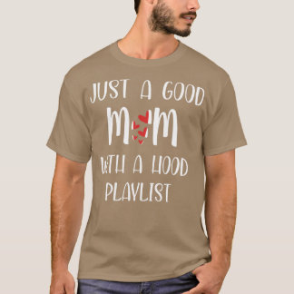 Just a good mum with a hood playlist Shirt best mo