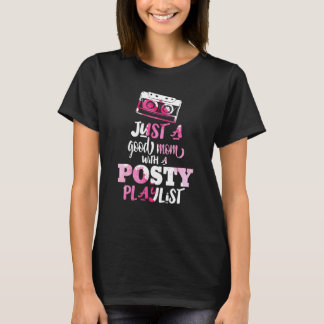 Just a Good Mum with a Posty Play List Funny Sayin T-Shirt