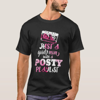 Just A Good Mum With A Posty Play List Funny Sayin T-Shirt