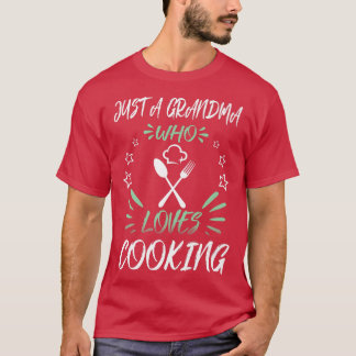 Just A Grandma Who Loves CookingT-Shirt T-Shirt