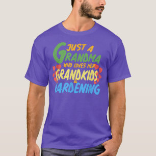 JUST A GRANDMA WHO LOVES HER GRANDKIDS and GARDENI T-Shirt