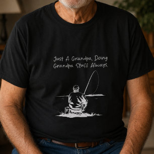 Just a Grandpa Doing Grandpa Stuff Always Funny T-Shirt