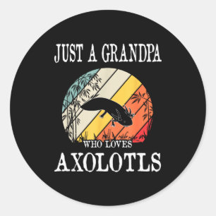 Just A Grandpa Who Loves Axolotls  Classic Round Sticker