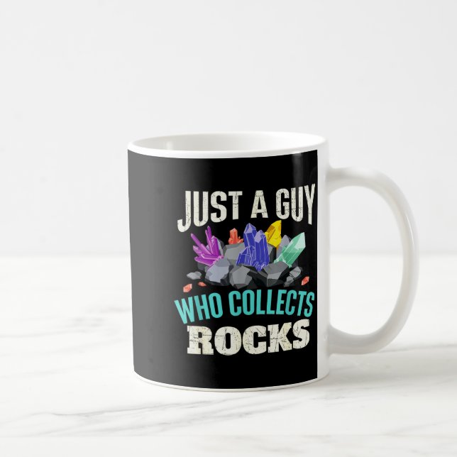 Just A Guy Who Collects Rocks - Rock Collector Geo Coffee Mug (Right)