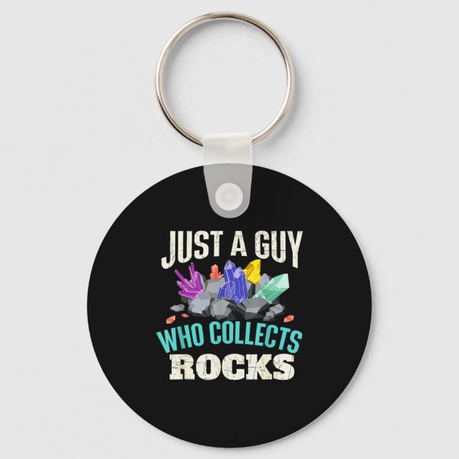 Just A Guy Who Collects Rocks - Rock Collector Geo Key Ring (Front)