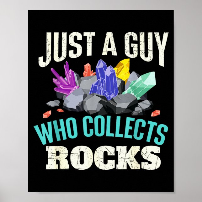 Just A Guy Who Collects Rocks - Rock Collector Geo Poster (Front)