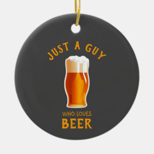 Just a Guy who loves Beer Ceramic Tree Decoration