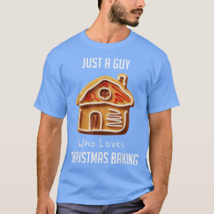 Just A Guy Who Loves Christmas Baking 2170 T-Shirt