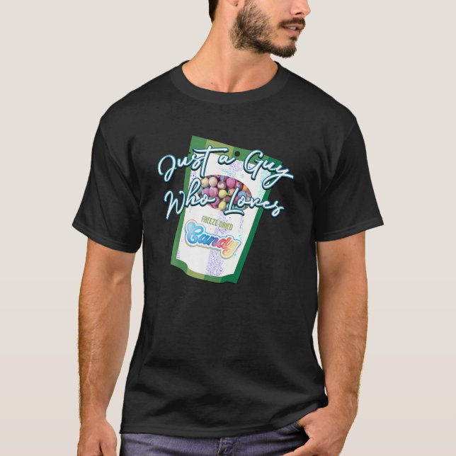 Just a Guy Who Loves Freeze Dried Candy Novelty Gr T-Shirt (Front)