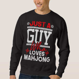 Just A Guy Who Loves Mahjong Gambling Casino Play Sweatshirt