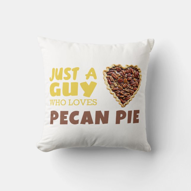 Just a guy who loves Pecan pie Cushion (Front)