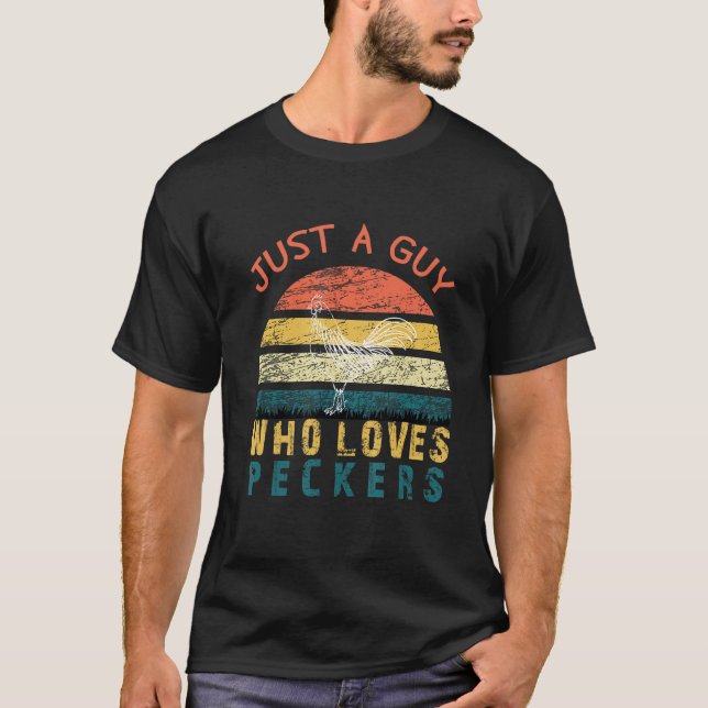Just A Guy Who Loves Peckers Funny Chicken Farmer  T-Shirt (Front)