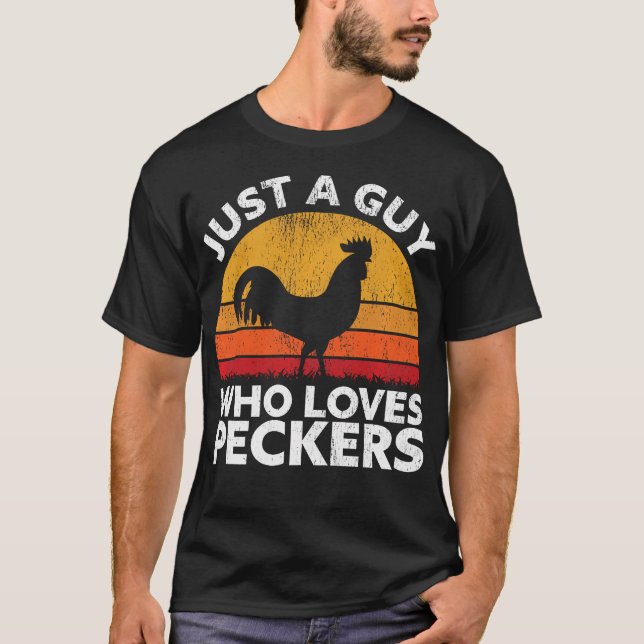 Just A Guy Who Loves Peckers - Funny Chicken T-Shirt (Front)