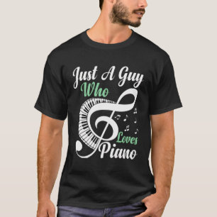 Just A Guy Who Loves Piano T-Shirt