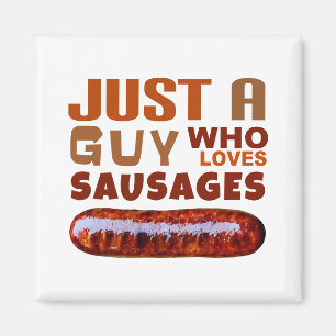 Just a guy who loves Sausages Magnet