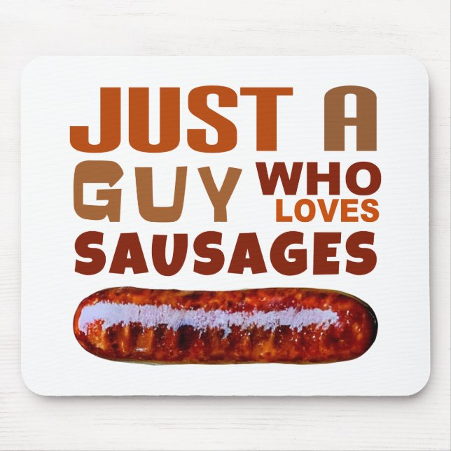 Just a guy who loves Sausages Mouse Mat (Front)