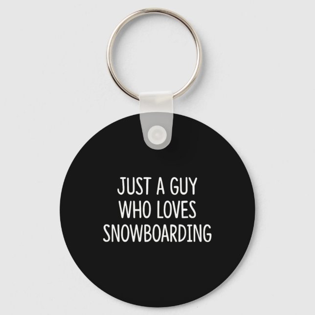 Just A Guy Who Loves Snowboarding -  Key Ring (Front)
