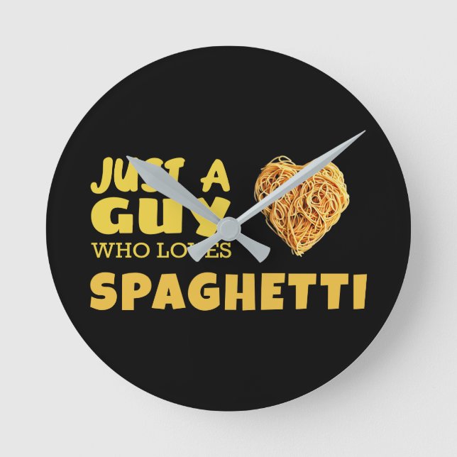 Just a guy who loves spaghetti round clock (Front)