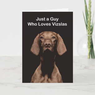 Just A Guy Who Loves Vizslas Card