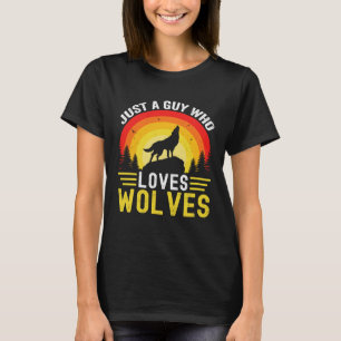 Just a Guy Who Loves wolves Great Retro Vintage Wo T-Shirt