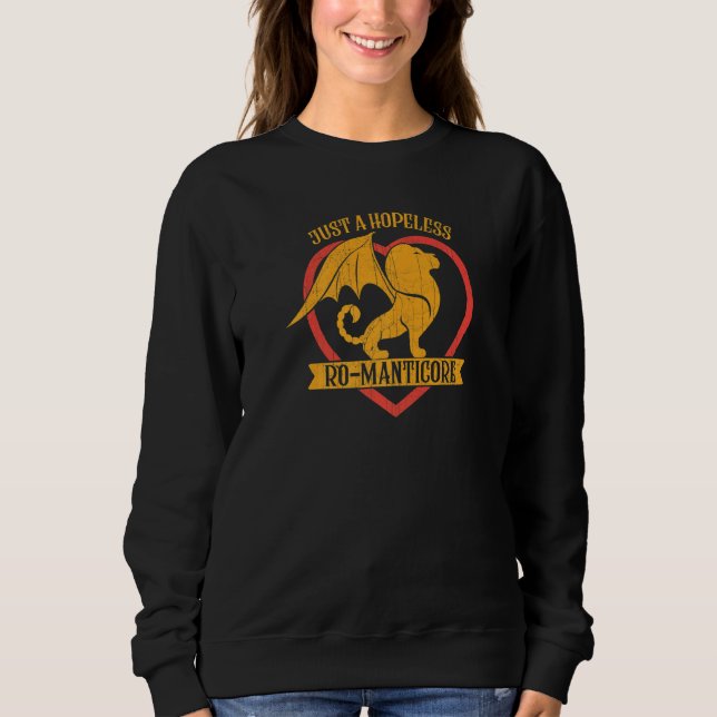Just a Hopeless Ro Manticore for Fantasy roleplaye Sweatshirt (Front)