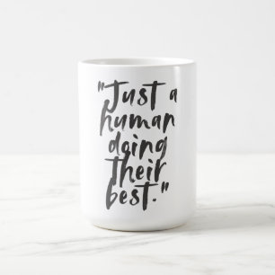 "Just a Human Doing Their Best" Motivational Quote Coffee Mug