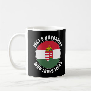 Just A Hungarian Who Loves Jesus Men Women Faith Coffee Mug