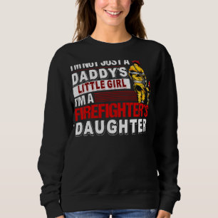 Just A I'm A Daughter I'm Not Firefighter's Little Sweatshirt