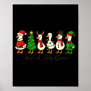 Just A Jolly Cute Goose Funny Merry Goosemas Chris Poster