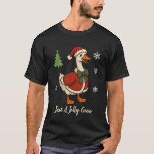 Just A Jolly Goose Christmas Festive Holiday  T-Shirt